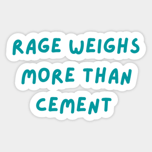 Rage weighs more than cement inspirational Sticker